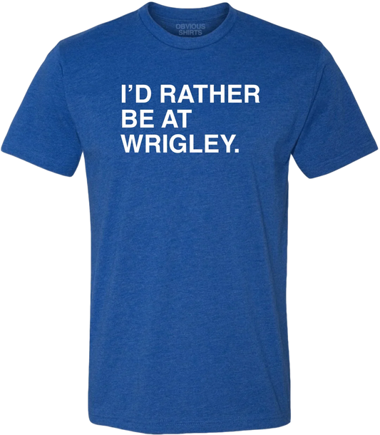 Men's Obvious Shirts Chicago Cubs I'd Rather Be At Wrigley Tee